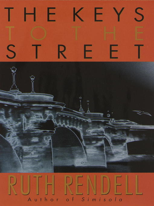 Title details for The Keys to the Street by Ruth Rendell - Available